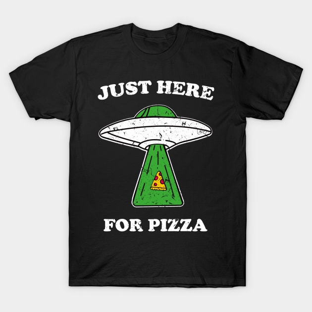 JUST HERE FOR PIZZA alien funny saying giftidea T-Shirt by star trek fanart and more